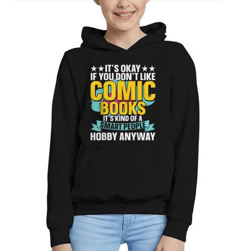 Its Okay If You Dont Like Comic Books Graphic Youth Hoodie - Bookorys
