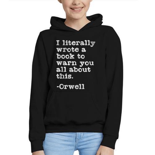 I Literally Wrote A Book To Warn You All About This Orwell Graphic Youth Hoodie - Bookorys