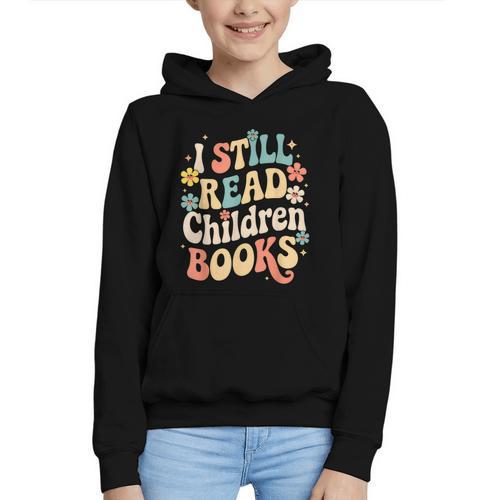 I Still Read Children Books Women Men Kids Books Lovers Graphic Youth Hoodie - Bookorys