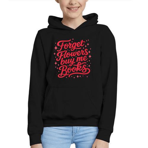 Women's Forget Flowers Buy Me Books Valentine Book Lover Graphic Youth Hoodie - Bookorys