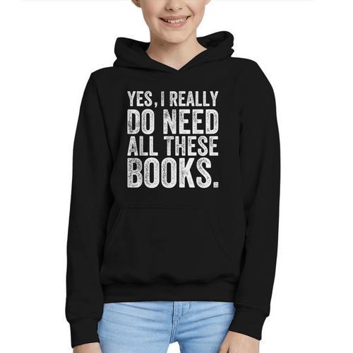 Yes I Really Do Need All These Books Geeky Book Worm Graphic Youth Hoodie - Bookorys DE