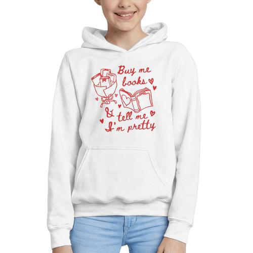 Buy Me Books And Tell Me I'm Pretty Graphic Youth Hoodie - Bookorys