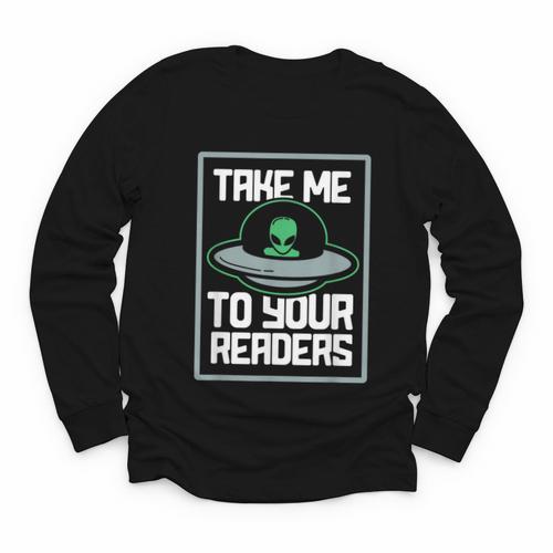 Alien Quote Take Me To Your Readers Sci-Fi Ufo Book Lover Youth Long Sleeve Tee - Bookorys CA