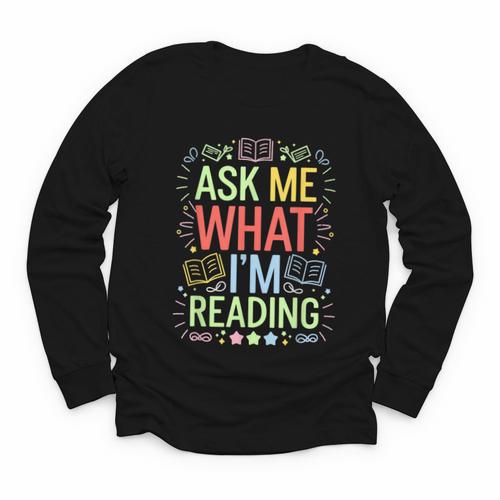 Ask Me What I'm Reading Bookworm Librarian Reader Youth Long Sleeve Tee - Bookorys AU