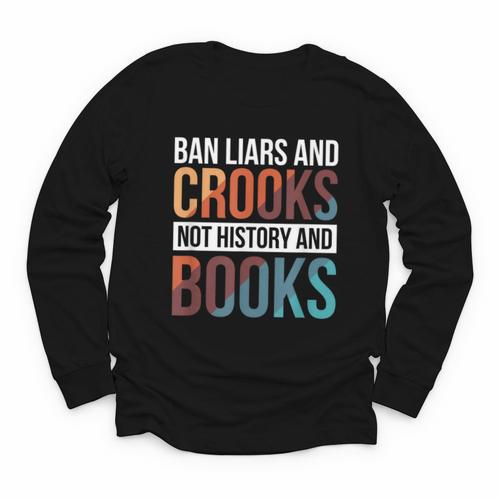 Ban Liars And Crooks Not History And Books Youth Long Sleeve Tee - Bookorys CA