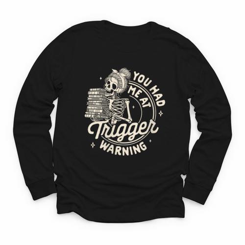 Banned Book Reading Bookish You Had Me At Trigger Warning Youth Long Sleeve Tee - Bookorys