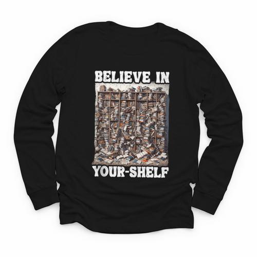Believe In Your-Shelf Bookworm Book Shelf Reader Youth Long Sleeve Tee - Bookorys