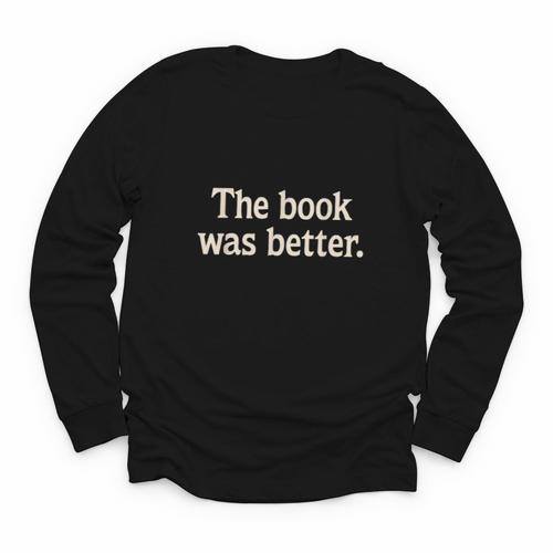 The Book Was Better Distressed Grunge Minimalist Text Youth Long Sleeve Tee - Bookorys
