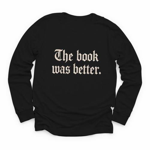 The Book Was Better Sarcastic Reader Statement Youth Long Sleeve Tee - Bookorys DE