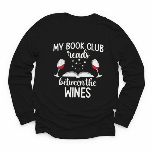 My Book Club Reads Between The Wines Bookworm Humor Youth Long Sleeve Tee - Bookorys