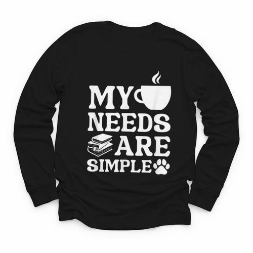 Book Coffee Dog Book My Needs Are Simple Men Women Kids Youth Long Sleeve Tee - Bookorys
