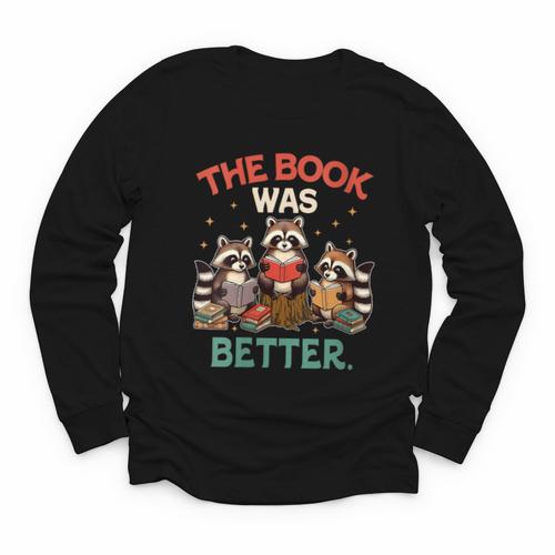 Book Lover Racoon Reading Bookish The Book Was Better Youth Long Sleeve Tee - Bookorys