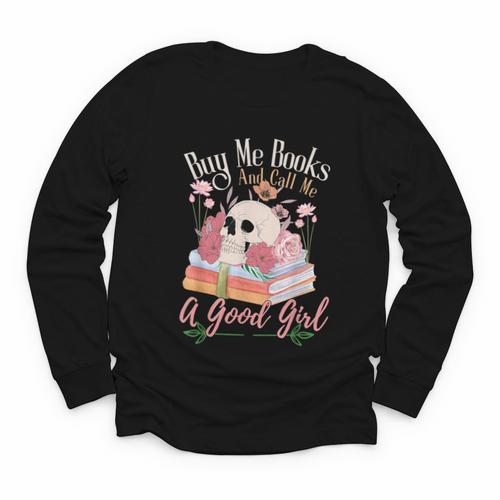 Book Lover Saying Buy Me Books And Call Me A Good Girl Youth Long Sleeve Tee - Bookorys DE
