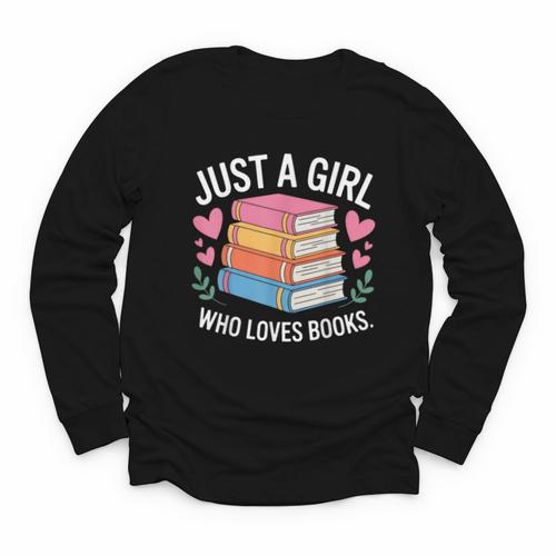 Book Nerd Just A Girl Who Loves Books Literary Enthusiast Youth Long Sleeve Tee - Bookorys