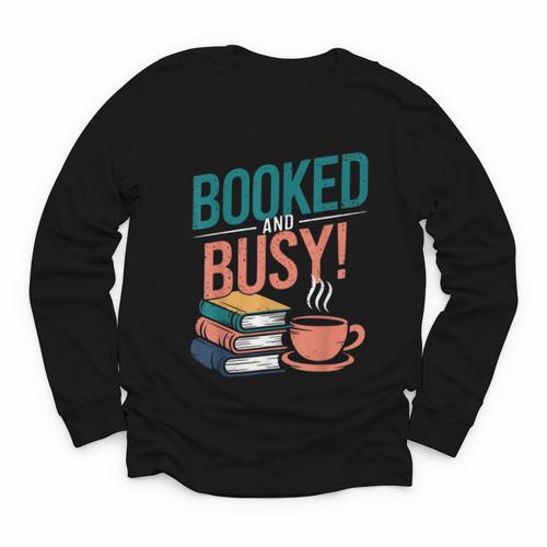 Booked And Busy Cool Coffee Reading Relaxing Books Youth Long Sleeve Tee - Bookorys
