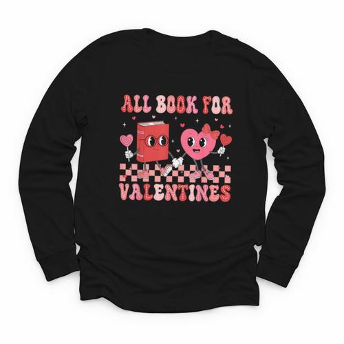 All Booked For Valentine Book Librarian Teacher Women Kids Youth Long Sleeve Tee - Bookorys