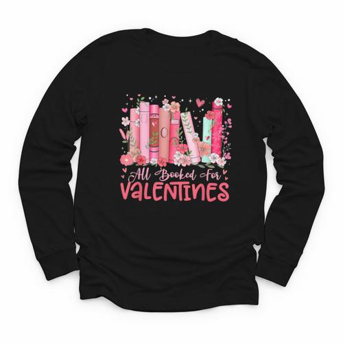 All Booked For Valentine Book Reading Women Girl Teacher Youth Long Sleeve Tee - Bookorys DE