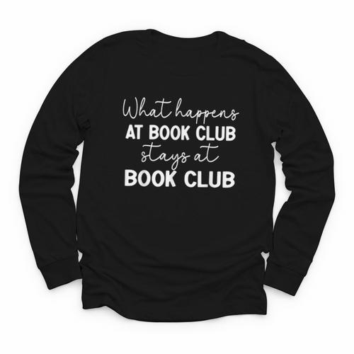 Booklover What Happens At Book Club Stays At Book Club Youth Long Sleeve Tee - Bookorys