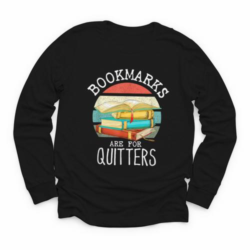 Bookmarks Are For Quitters Book Lovers Book Nerd Youth Long Sleeve Tee - Bookorys