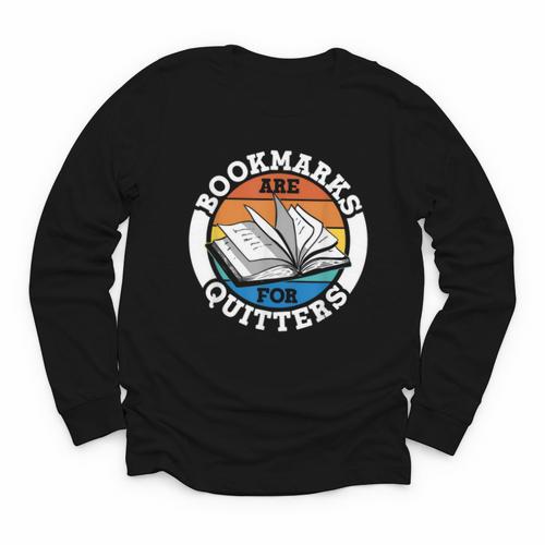 Bookmarks Are For Quitters Reader Read Book Reading Youth Long Sleeve Tee - Bookorys