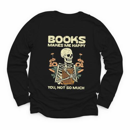 Books Make Me Happy Skeleton Read Reading Librarian Book Youth Long Sleeve Tee - Bookorys DE