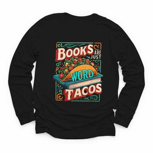 Books Are Just Word Tacos Shirt Book Shirts Reader Youth Long Sleeve Tee - Bookorys