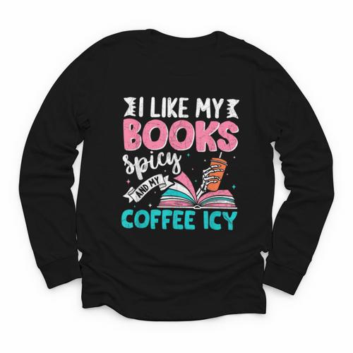 I Like My Books Spicy Coffee ICY Youth Long Sleeve Tee - Bookorys CA