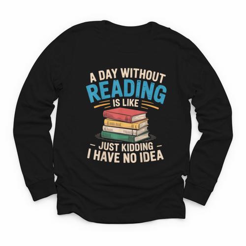 Bookworm A Day Without Reading Is Like Cute Reading Books Youth Long Sleeve Tee - Bookorys
