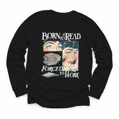 Born To Read Forced To Work Bookish Book Addict Book Lover Youth Long Sleeve Tee - Bookorys UK