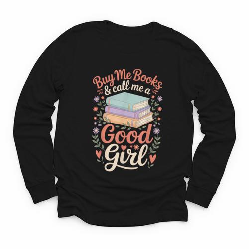 Buy Me Books And Call Me A Good Girl Youth Long Sleeve Tee - Bookorys DE