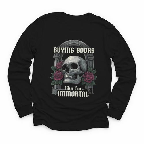 I Buy Books Like I'm Immortal Rose For Men Women Skeleton Youth Long Sleeve Tee - Bookorys CA