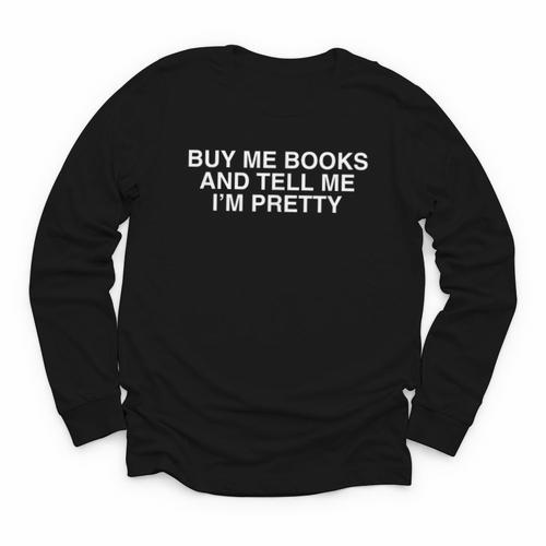 Buy Me Books And Tell Me I'm Pretty Y2K Bookworm Reader Girl Youth Long Sleeve Tee - Bookorys UK