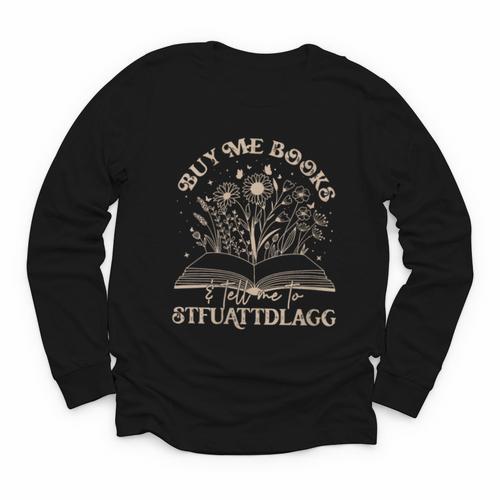 Buy Me Books Tell Me To Stfuattdlagg Librarian Book Lover Youth Long Sleeve Tee - Bookorys DE