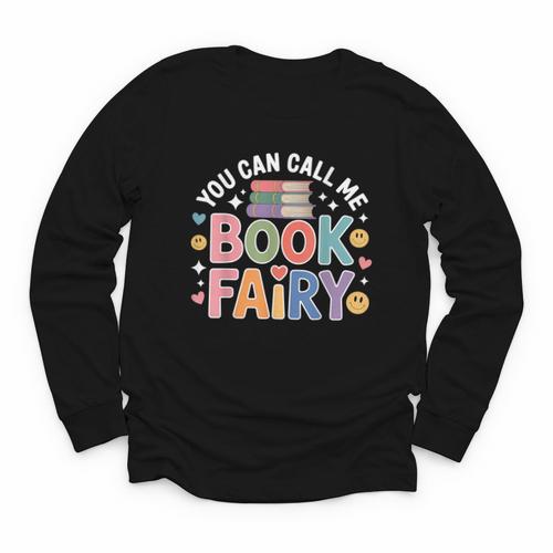 You Can Call Me Book Fairy Reading Magical Hobby Youth Long Sleeve Tee - Bookorys CA