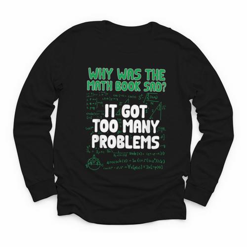 Dad Joke Why Was The Math Book Sad Pun Dad Jokes Youth Long Sleeve Tee - Bookorys DE