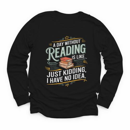 A Day Without Reading Is Like Book Lover Bookworm Youth Long Sleeve Tee - Bookorys