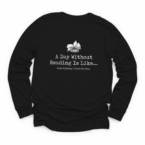 A Day Without Reading Is Like Reading Book Lovers Youth Long Sleeve Tee - Bookorys