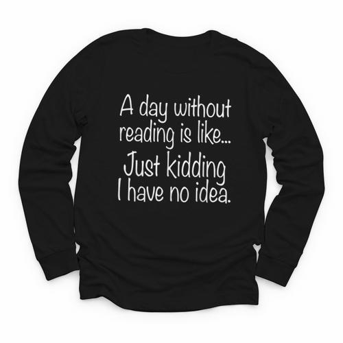 A Day Without Reading Is Like Book Readers Youth Long Sleeve Tee - Bookorys AU