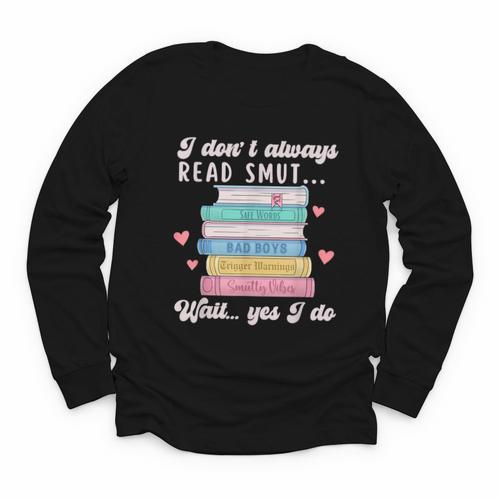 I Don't Always Read Smut Books Smutt Bookish Smutty Book Youth Long Sleeve Tee - Bookorys AU