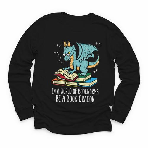 Be A Dragon Read Reading Book Librarian Men Women Kids Youth Long Sleeve Tee - Bookorys CA