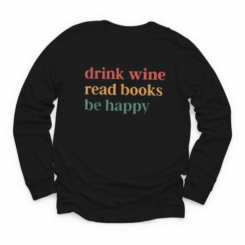 Drink Wine Read Books Be Happy Youth Long Sleeve Tee - Bookorys