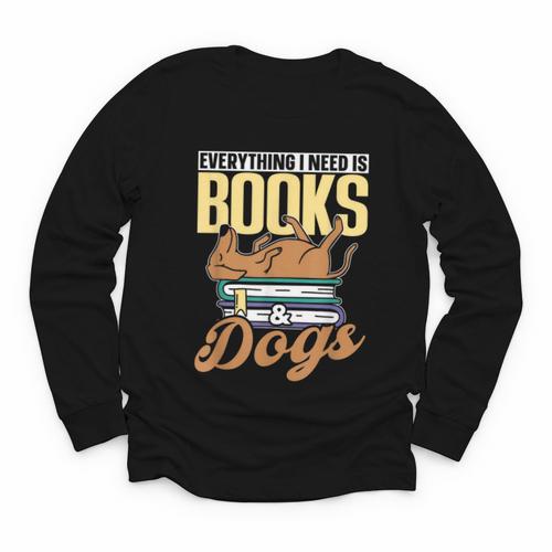 Everything I Need Is Books & Dogs Reader Book Read Reading Youth Long Sleeve Tee - Bookorys CA