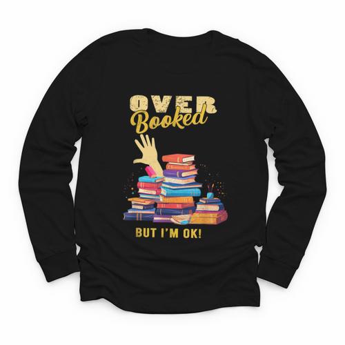 Fully Booked But I Am Ok Book Lover Reading Author Youth Long Sleeve Tee - Bookorys