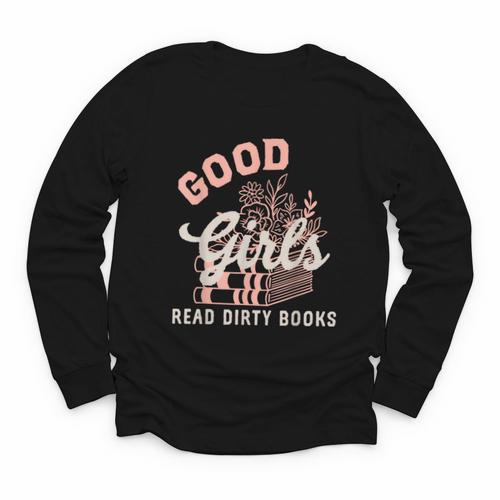 Good Girls Read Dirty Books Smutty Book Merch I Dont Watch Youth Long Sleeve Tee - Bookorys DE
