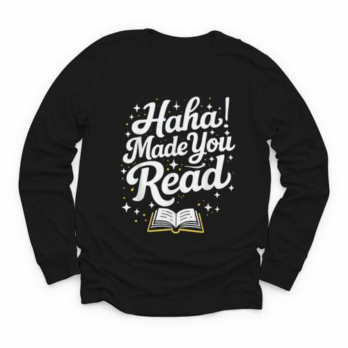 Haha Made You Read Books Bookworm Teacher Librarian Youth Long Sleeve Tee - Bookorys