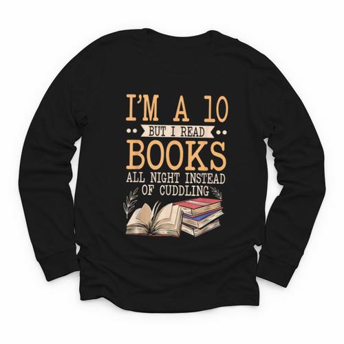 I'm A 10 But I Read Books All Night Bookworm Reader Reading Youth Long Sleeve Tee - Bookorys