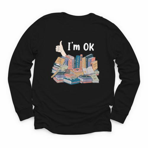 I'm OK Books Pile Books Stack Bibliophile Bookisk Youth Long Sleeve Tee - Bookorys