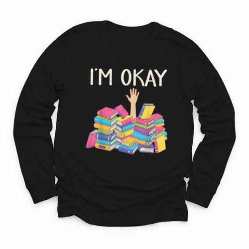 I'm Okay Book Reader Book Nerd Book Reading Lover Youth Long Sleeve Tee - Bookorys