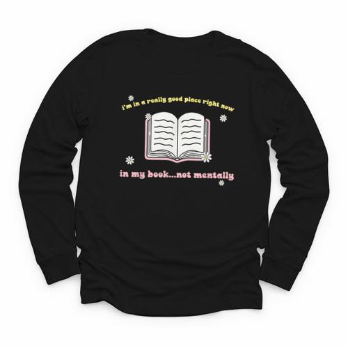 I'm In A Really Good Place Right Now In My Book Youth Long Sleeve Tee - Bookorys CA