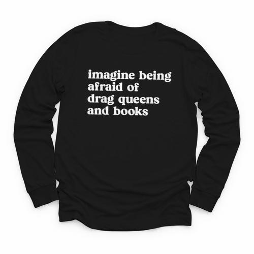 Imagine Being Afraid Of Drag Queens And Books Classic Youth Long Sleeve Tee - Bookorys CA